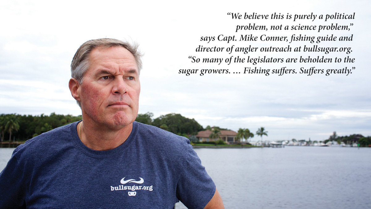 “We believe this is purely a political problem, not a science problem,” says Capt. Mike Conner, fishing guide and director of angler outreach at bullsugar.org. “So many of the legislators are beholden to the sugar growers. … Fishing suffers. Suffers greatly.”
